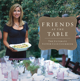"Friends at the Table: The Ultimate Supper Club Cookbook" by Debi Shawcross. Franklin Green Publishing, 256 pgs., $24.95