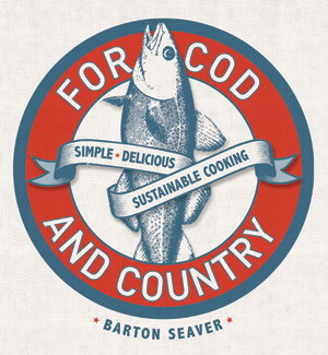 For Cod And Country: Simple, Delicious Sustainable Cooking